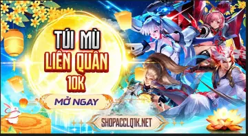 TÚI MÙ LIÊN QUÂN 10K - phần thưởng 1