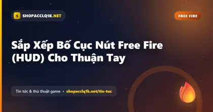 Sắp Xếp Bố Cục Nút Free Fire (HUD) Cho Thuận Tay