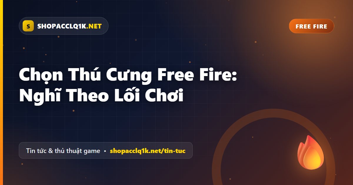 Chọn Thú Cưng Free Fire: Nghĩ Theo Lối Chơi