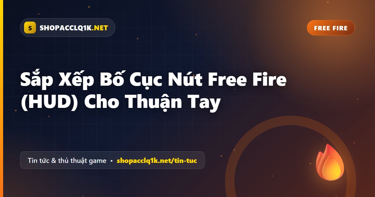 Sắp Xếp Bố Cục Nút Free Fire (HUD) Cho Thuận Tay