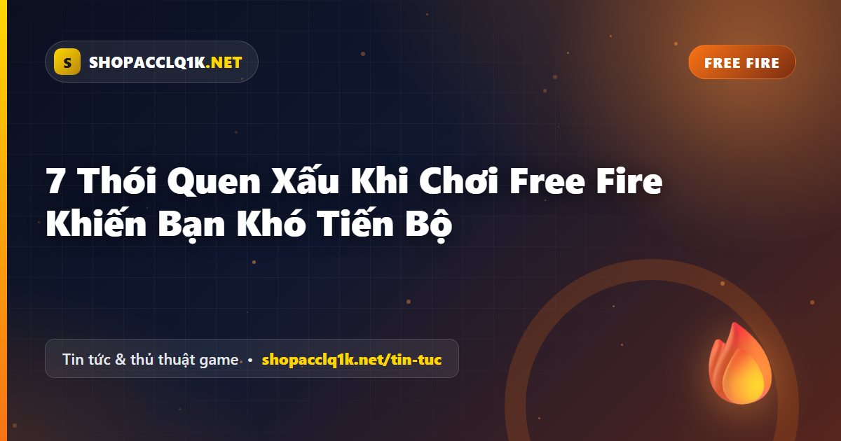 7 Thói Quen Xấu Khi Chơi Free Fire Khiến Bạn Khó Tiến Bộ