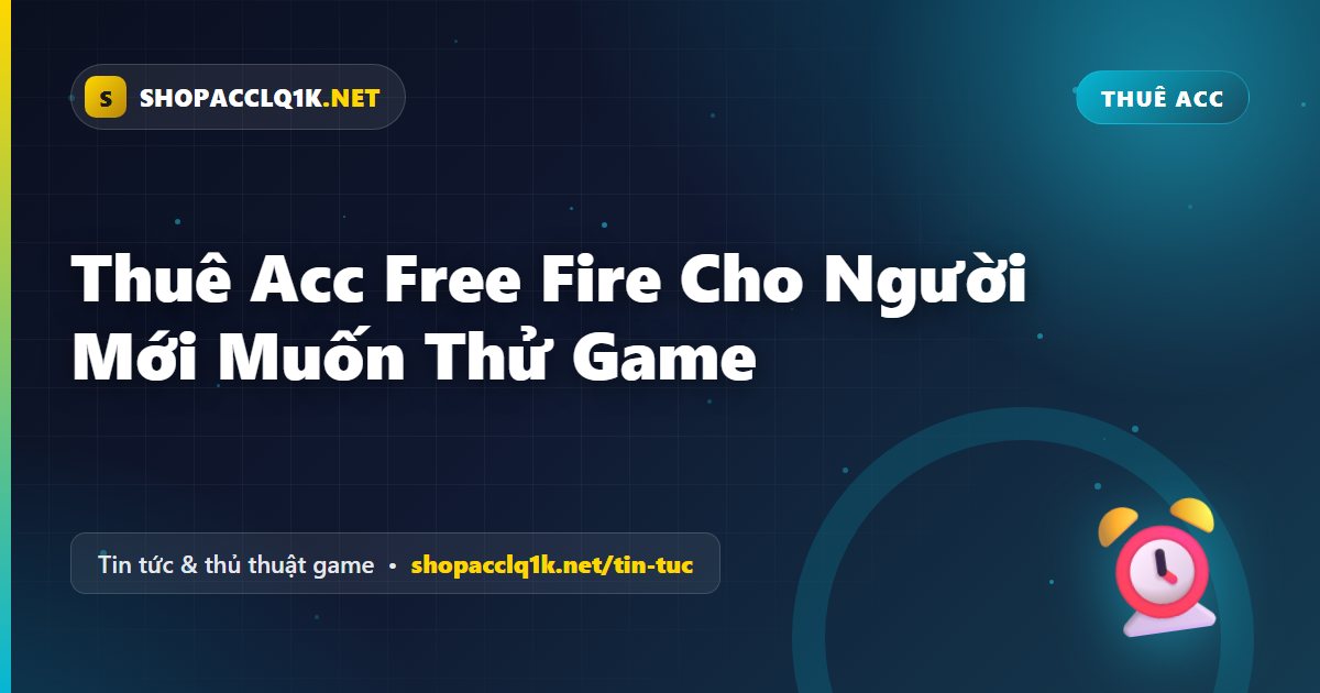 Thuê Acc Free Fire Cho Người Mới Muốn Thử Game